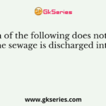 Which of the following does not occur when the sewage is discharged into water?