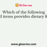 Which of the following food items provides dietary fibre?