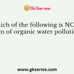 Which of the following is NOT a sign of organic water pollution?