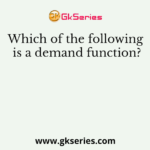 Which of the following is a demand function?