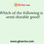 Which of the following is a semi-durable good?