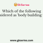 Which of the following is considered as 'body building foods'?