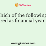 Which of the following is considered as financial year in India?