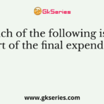 Which of the following is not a part of the final expenditure?