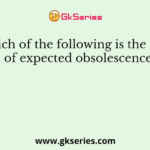Which of the following is the cause of expected obsolescence?