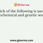 Which of the following is used in biochemical and genetic work?