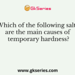 Which of the following salts are the main causes of temporary hardness?