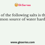 Which of the following salts is the most common source of water hardness?