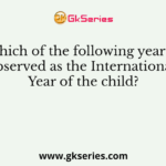 Which of the following year is observed as the International Year of the child?