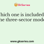 Which one is included in the three-sector model?
