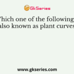 Which one of the following is also known as plant curves?