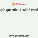 Which quartile is called median?