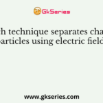 Which technique separates charged particles using electric field?
