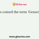 Who coined the term ‘Genocide’?