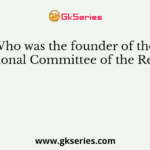 Who was the founder of the International Committee of the Red Cross?