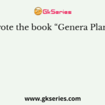 Who wrote the book “Genera Plantarum”?