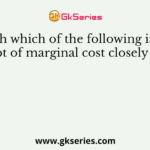With which of the following is the concept of marginal cost closely related?