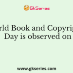 World Book and Copyrights Day is observed on