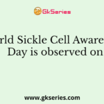 World Sickle Cell Awareness Day is observed on