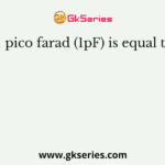 1 pico farad (1pF) is equal to