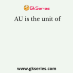 AU is the unit of