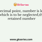 After decimal point, number is less than 5 which is to be neglected,then retained number