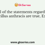 All of the statements regarding Bacillus anthracis are true, Except