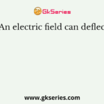 An electric field can deflect