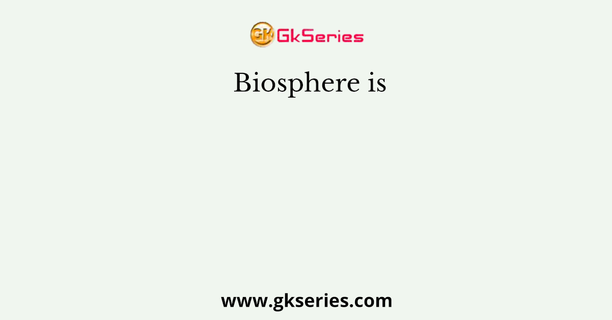 Biosphere is
