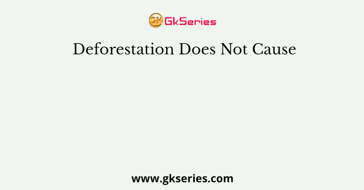 Deforestation Does Not Cause