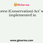 Forest (Conservation) Act’ was implemented in