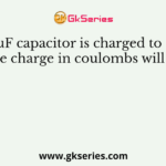 If a 6 uF capacitor is charged to 200 V, the charge in coulombs will be