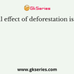 Ill effect of deforestation is it