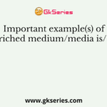 Important example(s) of enriched medium/media is/ are