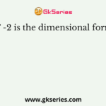 ML-1T -2 is the dimensional formula of