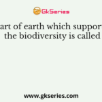 Part of earth which supports the biodiversity is called