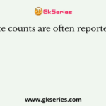 Plate counts are often reported as