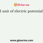 SI unit of electric potential is