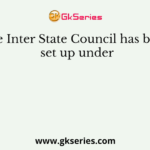 The Inter State Council has been set up under