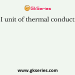 The SI unit of thermal conductivity is