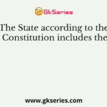 The State according to the Constitution includes the