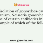 The isolation of gonorrhea-causing organism, Neisseria gonorrhoeae by the use of certain antibiotics in media is an example of which of the following?