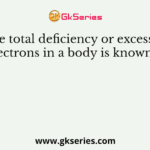 The total deficiency or excess of electrons in a body is known as