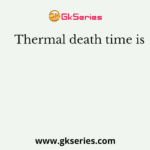 Thermal death time is