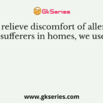 To relieve discomfort of allergy sufferers in homes, we use