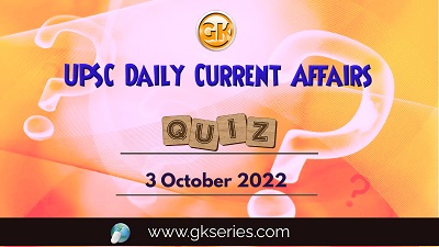 UPSC Daily Current Affairs Quiz: 3rd October 2022