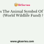 What Is The Animal Symbol Of W. W. F (World Wildlife Fund) ?