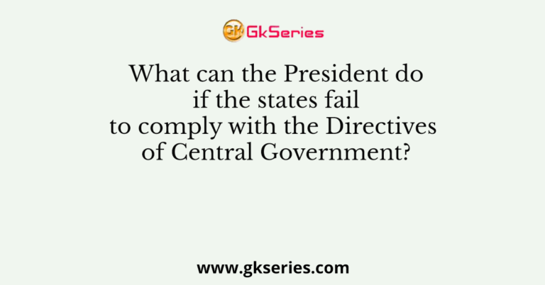 What can the President do if the states fail to comply with the Directives of Central Government?