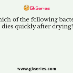 Which of the following bacteria dies quickly after drying?