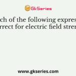Which of the following expression is correct for electric field strength ?